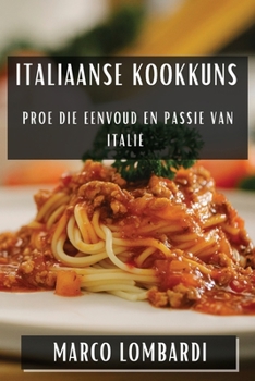 Paperback Italiaanse Kookkuns: Proe die Eenvoud en Passie van Italië [Afrikaans] Book