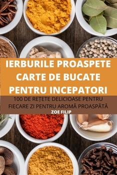 Paperback Ierburile Proaspete Carte de Bucate Pentru Incepatori [Romanian] Book