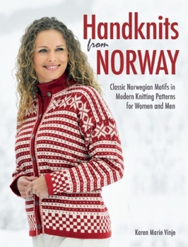 Hardcover Handknits from Norway: Classic Norwegian Motifs in Modern Knitting Patterns for Women and Men Book