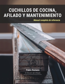 Paperback Cuchillos de cocina, afilado y mantenimiento: Manual completo de referencia [Spanish] Book