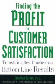 Paperback Finding the Profit in Customer Satisfaction: Translating Best Practices into Bottom-Line Results Book