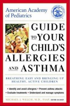 Paperback American Academy of Pediatrics Guide to Your Child's Allergies and Asthma: Breathing Easy and Bringing Up Healthy, Active Children Book