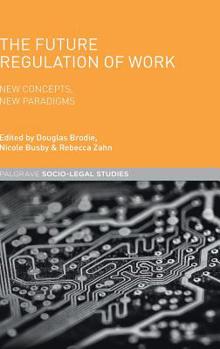Hardcover The Future Regulation of Work: New Concepts, New Paradigms Book