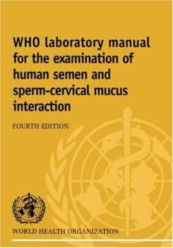 Paperback Who Laboratory Manual for the Examination of Human Semen and Sperm-Cervical Mucus Interaction Book