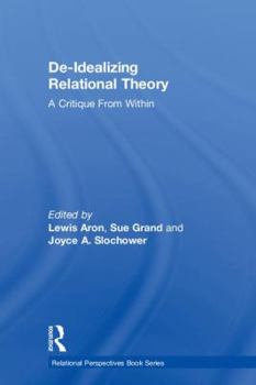 Hardcover De-Idealizing Relational Theory: A Critique From Within Book