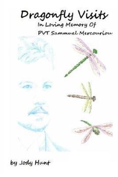 Paperback Dragonfly Visits In Loving Memory Of PVT Sammuel Mercouriou Book