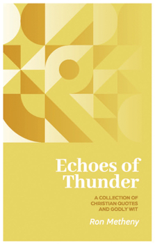 Paperback Echoes of Thunder: A Collection of Christian Quotes and Godly Wit Book