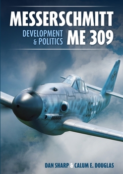 Hardcover Messerschmitt Me 309 Development & Politics Book