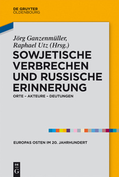 Hardcover Sowjetische Verbrechen Und Russische Erinnerung: Orte - Akteure - Deutungen [German] Book