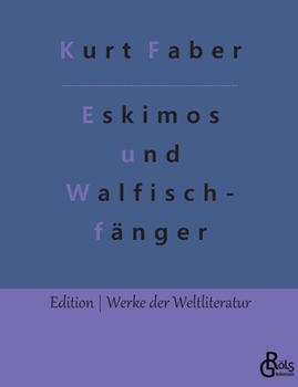 Paperback Unter Eskimos und Walfischfängern: Eismeerfahrten eines jungen Deutschen [German] Book