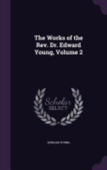 Hardcover The Works of the Rev. Dr. Edward Young, Volume 2 Book