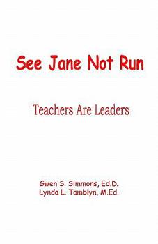 Paperback See Jane Not Run: Teachers Are Leaders Book