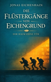 Paperback Die Flüstergänge von Eichengrund: Der Raum ohne Tür [German] Book