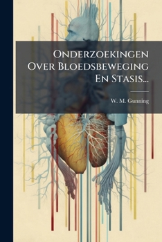Paperback Onderzoekingen Over Bloedsbeweging En Stasis... [Dutch] Book
