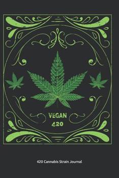 420 Cannabis Strain Journal: Cannabis Strain Rating and Review Book, 100 Pages with 100 Evaluation Sheets for 100 Strain Ratings, White Paper, Matte Softcover
