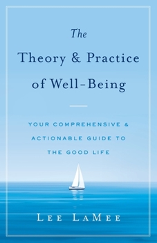 Paperback The Theory & Practice of Well-Being: Your Comprehensive & Actionable Guide to the Good Life Book