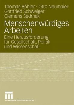 Paperback Menschenwürdiges Arbeiten: Eine Herausforderung Für Gesellschaft, Politik Und Wissenschaft [German] Book