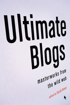 Ultimate Blogs: Masterworks from the Wild Web (Vintage Original)