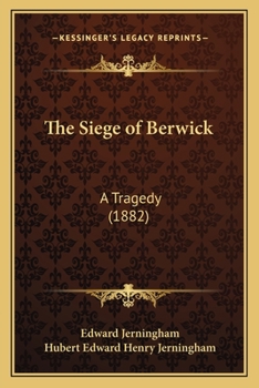 Paperback The Siege of Berwick: A Tragedy (1882) Book