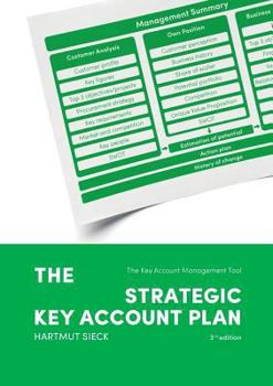 Paperback The Strategic Key Account Plan: The Key Account Management Tool! Customer Analysis + Business Analysis = Account Strategy Book