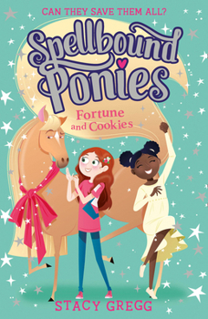 Spellbound Ponies: Fortune and Cookies: Book 4 - Book #4 of the Spellbound Ponies