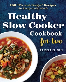 Paperback Healthy Slow Cooker Cookbook for Two: 100 Fix-And-Forget Recipes for Ready-To-Eat Meals Book