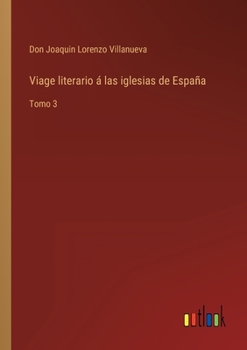 Paperback Viage literario á las iglesias de España: Tomo 3 [Spanish] Book