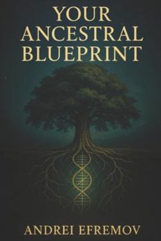 Paperback Your Ancestral Blueprint: Decoding the 7 Generations, 10 Laws, and Hidden Scripts That Define Your Life: Understanding Your Lineage to Heal Your Prese Book