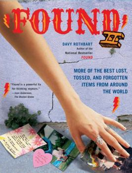 Found II: More of the Best Lost, Tossed, and Forgotten Items from Around the World - Book  of the FOUND Magazine