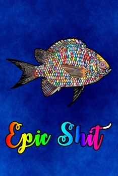 Epic shit colored Fish: Cute Animals Lined Journal 120 (6x9)  Lined Pages for a Dream Diary or Journaling, with a mate blue texture Cover he Perfect Gift for Any Animals Lover
