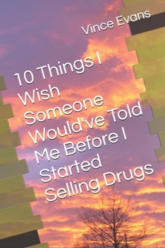 Paperback 10 Things I Wish Someone Would've Told Me Before I Started Selling Drugs Book