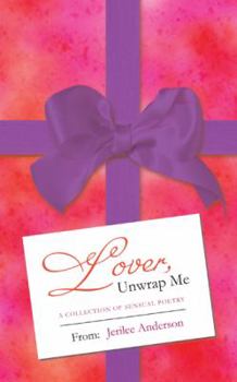 Paperback Lover, Unwrap Me: A Collection of Sensual Poetry Book