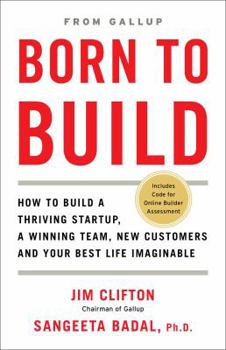 Hardcover Born to Build: How to Build a Thriving Startup, a Winning Team, New Customers and Your Best Life Imaginable Book