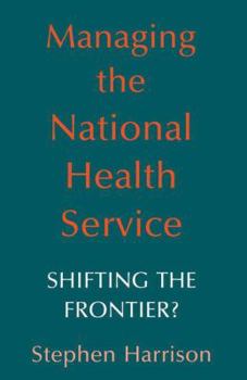 Paperback Managing the National Health Service: Shifting the Frontier? Book