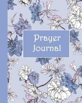 Paperback Prayer Journal: A Simple Guide to Prayer, Praise and Reflection (Floral Garden, Blue 8x10) Book