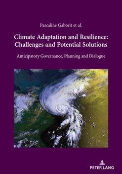 Paperback Climate Adaptation and Resilience: Challenges and Potential Solutions: Anticipatory Governance, Planning and Dialogue Book