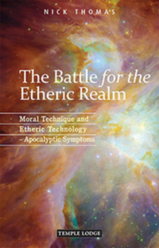 Paperback The Battle for the Etheric Realm: Moral Technique and Etheric Technology: Apocalyptic Symptoms Book