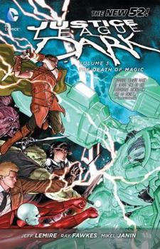 Justice League Dark, Volume 3: The Death of Magic - Book #3 of the Justice League Dark (2011)