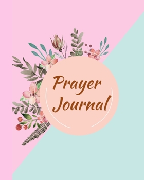 Prayer Notebook Journal: Gratitude Prompts, Prayers, Blessings and Guided Notebook Format Suitable For Taking to Church to Write Notes, Perfect for Celebrating Your Love for God. (1)