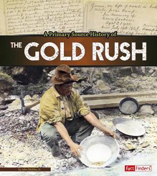 Paperback A Primary Source History of the Gold Rush Book