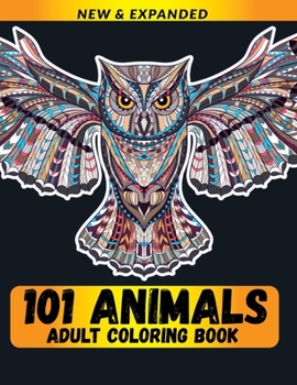 101 Animals Adult Coloring Book: Relaxation with Stress Relieving Animal Designs, Quick and Easy