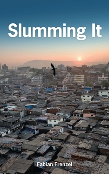 Hardcover Slumming It: The Tourist Valorization of Urban Poverty Book