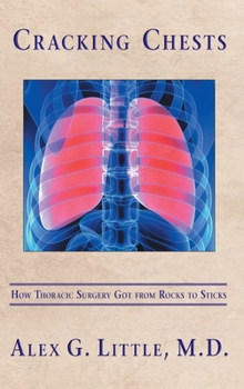 Hardcover Cracking Chests: How Thoracic Surgery Got from Rocks to Sticks Book