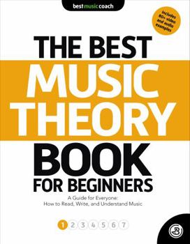 Paperback The Best Music Theory Book for Beginners 1: A Guide for Everyone: How to Read, Write, and Understand Music Book