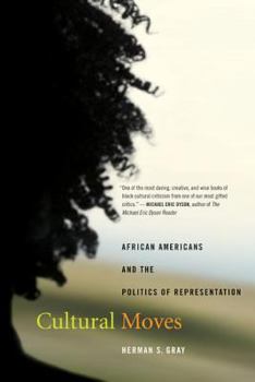 Cultural Moves: African Americans and the Politics of Representation (American Crossroads) - Book #15 of the American Crossroads