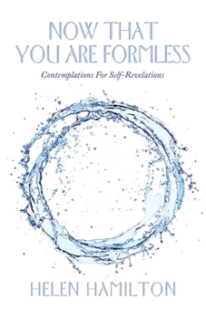 Paperback Now That You Are Formless: Contemplations for Self-Revelations Book