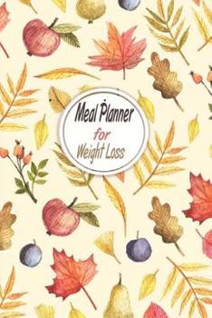 Paperback Meal Planner For Weight Loss: Weekly Menu Planner Diary Journal to record your Meal and Shopping List Workbook. Grocery List Diet Slimming Weight Lo Book