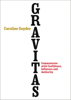 Paperback Gravitas: Communicate with Confidence, Influence and Authority Book