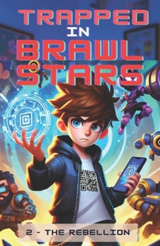 Trapped in Brawlstars: The rebellion (Brawlstars books)