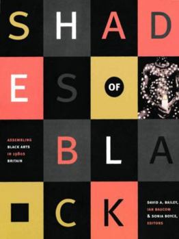 Paperback Shades of Black: Assembling Black Arts in 1980s Britain Book